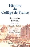 I, La création, 1530-1560, Histoire du collège de France - Tome 1, La création 1530-1560