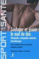 Soulager et guérir le mal de dos / orthopédie, ostéopathie médicale, kinésithérapie : avec de nombre