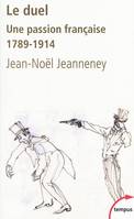 Le duel, une passion française 1789-1914, 1789-1914