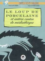 Le loup de porcelaine / et autres contes de médiathèque