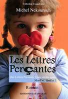 Les Lettres Perçantes ( Des Lettres Persanes : Trois Siècles Après  ), des lettres persanes trois siècles après MonTeC'QuiEst ?