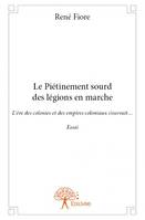 Le piétinement sourd des légions en marche, L’ère des colonies et des empires coloniaux s’ouvrait…  Essai