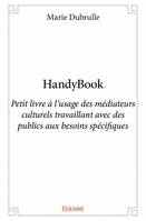 Handybook, Petit livre à l’usage des médiateurs culturels travaillant avec des publics aux besoins spécifiques