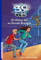 10, Les 39 clés, Tome 10 : Ultime défi en Grande-Bretagne