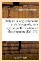 Deffy de la langue françoise et de l'espagnole, pour sçavoir quelle des deux est plus éloquente, fait en forme de panégyrique adressé à l'Éminentissime cardinal duc de Richelieu