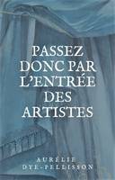 Passez donc par l'entrée des artistes