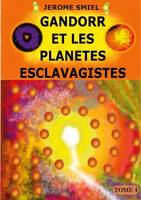 La saga Gandorr, 4, Gandorr et les planètes esclavagistes, Tome 4 de la Saga Gandorr