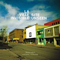 La Ville invisible / Site Unseen, Regards perdus sur Sudbury / Sudbury for the curious and adventuresome