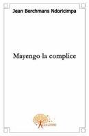 Mayengo la complice