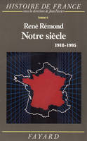 Histoire de France., Tome 6, Notre siècle, de 1918 à 1995, Notre siècle, Histoire de France (1918-1995)