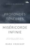 Profondes ténèbres, miséricorde infinie, Découvrir la grâce de la complainte