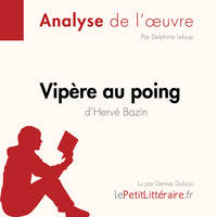 Vipère au poing d'Hervé Bazin (Fiche de lecture), Analyse complète et résumé détaillé de l'oeuvre