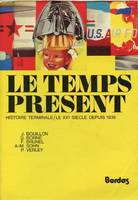 LE TEMPS PRESENT, LE XXe SIECLE DEPUIS 1939, HISTOIRE TERMINALE, le xxe siècle depuis 1939