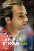 Guy Lafleur et nous, 50 regards sur l'homme et l'athlète