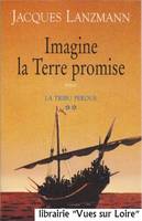 La tribu perdue., 2, La Tribu perdue tome 2 : Imagine la Terre promise, roman