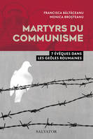 Martyrs du communisme, 7 évêques dans les geôles roumaines