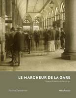 Le Marcheur de la gare, Une architecture des corps