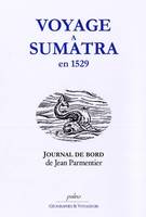 VOYAGE A SUMATRA EN 1529 - JOURNAL DE JEAN PARMENTIER, journal de bord