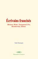 Écrivains francisés: Dickens, Heine, Tourguénef, Poe, Dostoïewski, Tolstoï