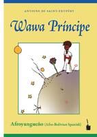 Wawa Principe (Le Petit Prince en Afroyungueno : espagnol afro-bolivien)