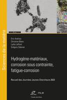 Hydrogène-matériaux,  corrosion sous contrainte,  fatigue-corrosion - 2023, Recueil des Journées Jeunes Chercheurs 2023