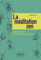 La méditation zen, Guide pratique pour méditer jour après jour