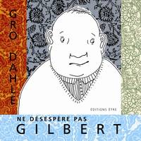 Ne désespère pas, Gilbert