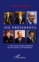 Six présidents à l'épreuve des quinze événements qui ont changé la Ve République, à l'épreuve des quinze événements qui ont changé la Ve République