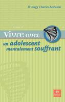 Vivre avec un adolescent mentalement souffrant - les troubles psychiatriques à l'adolescence