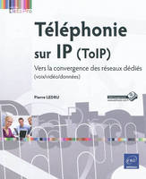 Téléphonie sur IP (ToIP) - Vers la convergence des réseaux dédiés (voix/vidéo/données), vers la convergence des réseaux dédiés, voix-vidéo-données