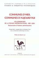 Communes d'hier, communes d'aujourd'hui / les communes de la France métropolitaine 1801-2001 : dicti