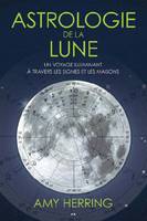 Astrologie de la lune - Un voyage illuminant à travers les signes et les maisons, Un voyage illuminant à travers les signes et les maisons