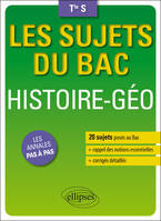 Histoire-Géographie - Terminale S - 20 sujets posés au Bac + les corrigés détaillés