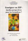 Enseigner en ZEP / quelles perspectives pour les formations ? : actes des rencontres nationales 23-2, quelles perspectives pour les formations ?