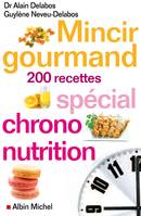 Mincir gourmand, Spécial chrono-nutrition - 200 recettes