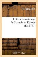 Lettres siamoises ou le Siamois en Europe