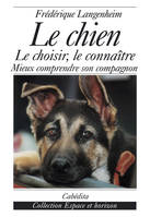 CHIEN - LE CHOISIR,LE CONNAITRE (LE)