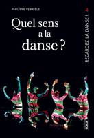 Regardez la danse !, 4, Quel sens a la danse ?