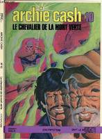 Archie Cash..., 10, Archie Cash - 10 - Le Chevalier de la mort verte