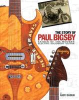 THE STORY OF PAUL BIGSBY GUITARE