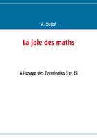 La joie des maths, à l'usage des classes de terminale S et ES