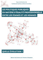 Les politiques publiques en matière d'égalité professionnelle entre les femmes
et les hommes, Quelle évolution ?