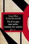 Tu n'es pas une mere comme les autres, Histoire d'une femme passionnée