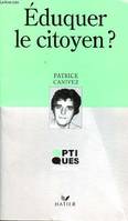 Eduquer le citoyen? Collection optiques philosophie