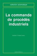 La commande de procédés industriels (coll. Automatique)