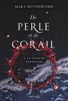 De perle et de corail, tome 1, La fiancée varéniane