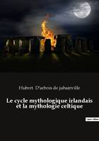 Le cycle mythologique irlandais et la mythologie celtique