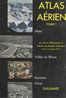 Atlas aérien (1). Alpes, vallée du Rhône, Provence, Corse