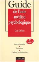 Guide de l'aide médico-psychologique, statut et formation, institutions, pratiques professionnelles