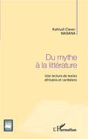 Du mythe à la littérature, Une lecture de textes africains et caribéens